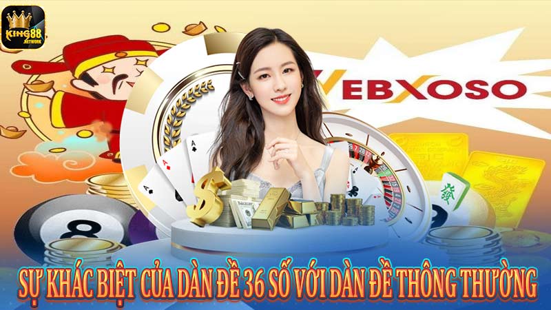 Sự khác biệt của dàn đề 36 số với dàn đề thông thường