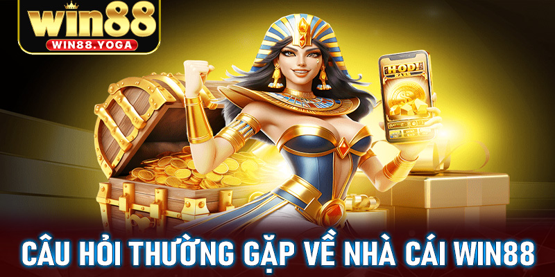 Câu hỏi thường gặp về nhà cái win88Câu hỏi thường gặp về nhà cái win88